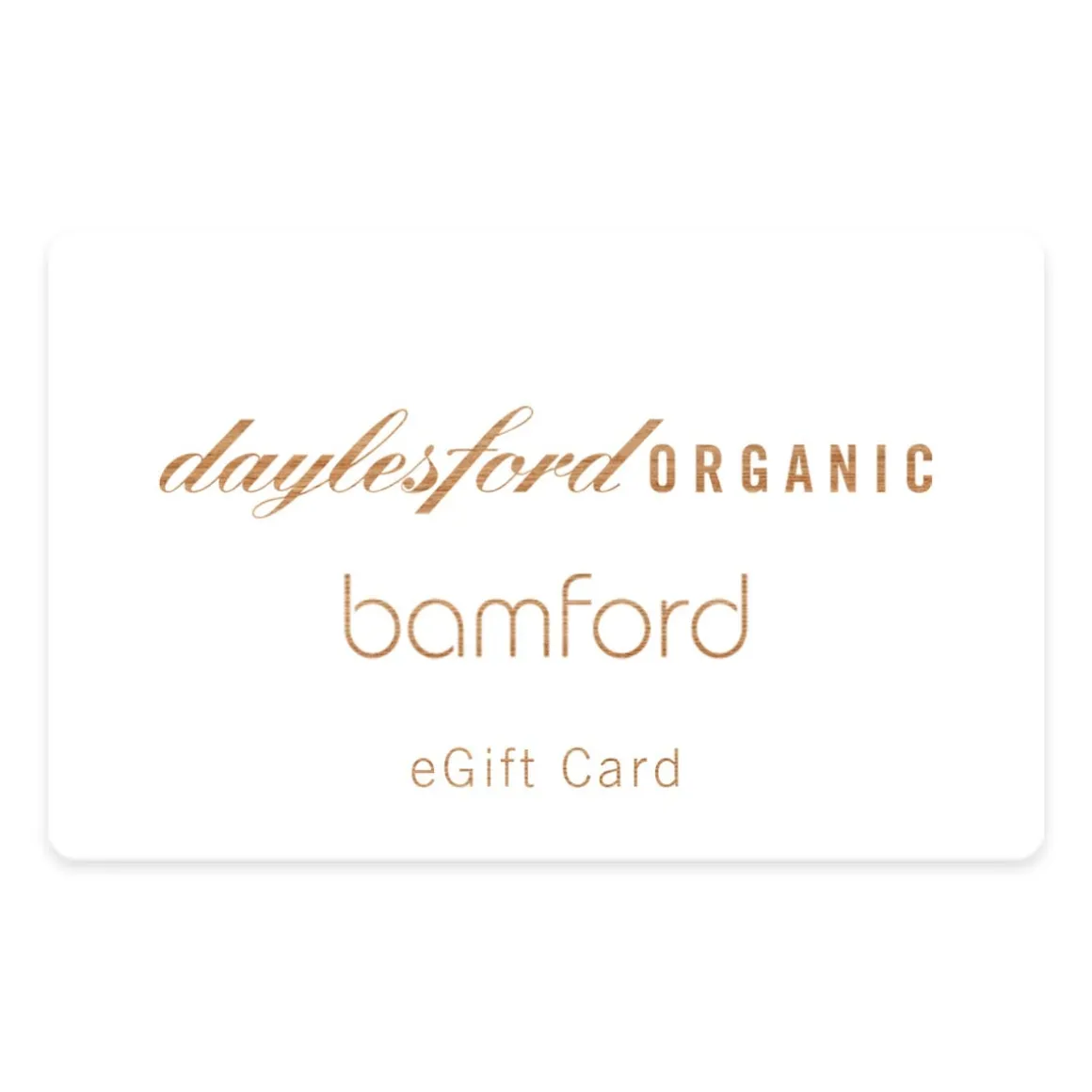 Daylesford Organic Bamford>Daylesford & Bamford eGift Card